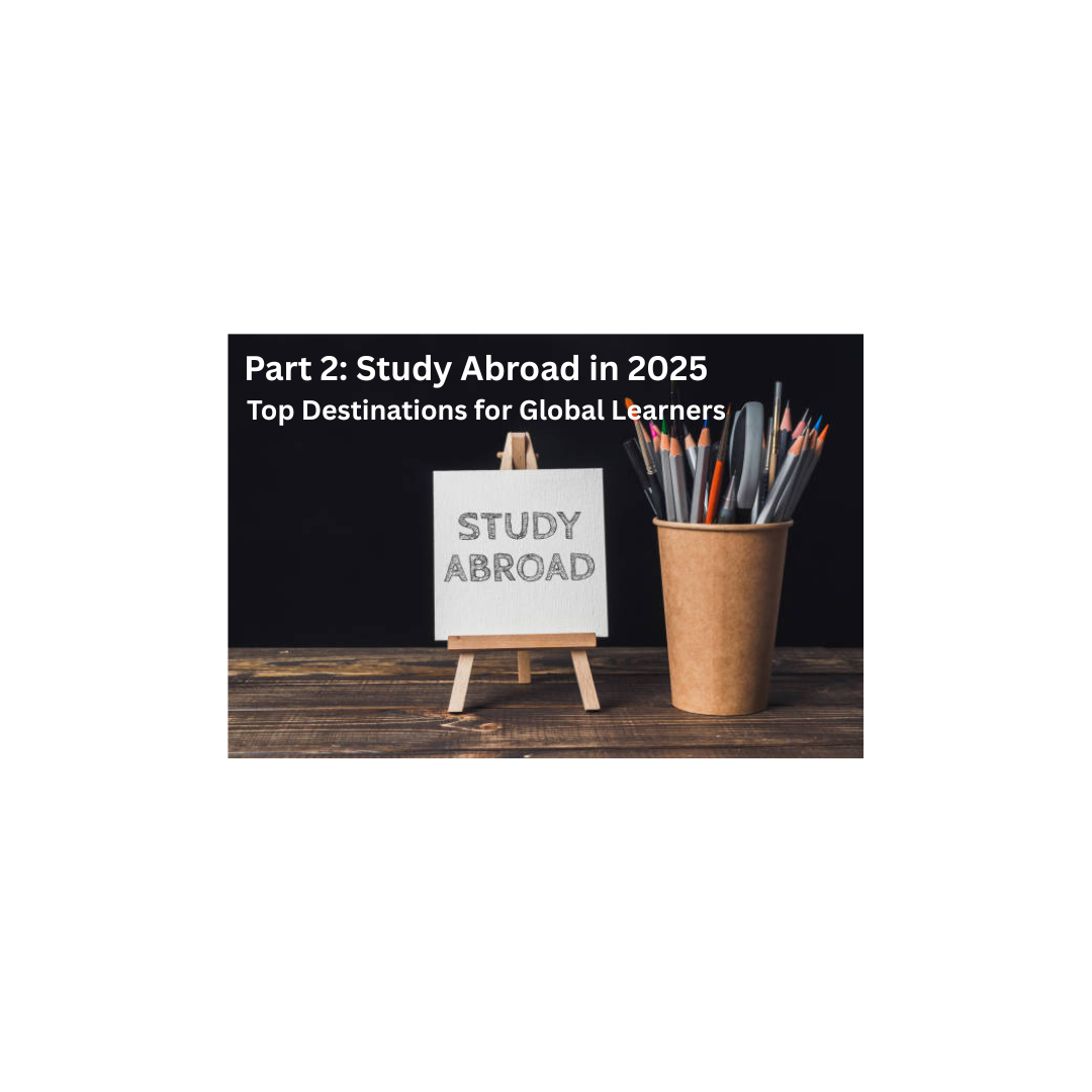 Study Abroad in 2025 – Top Destinations for Global Learners